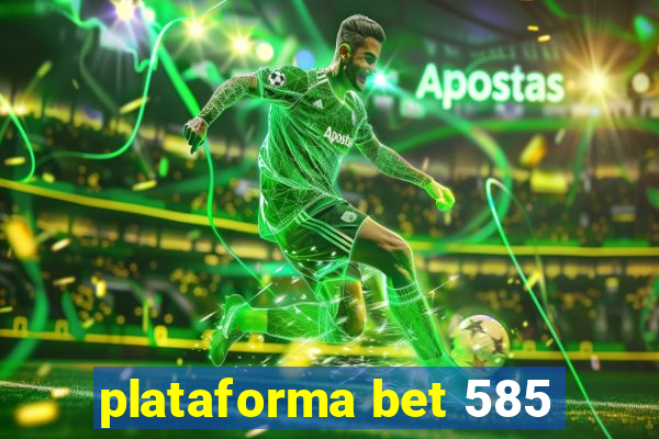 plataforma bet 585